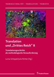 Icon image Translation und „Drittes Reich“ II: Translationsgeschichte als methodologische Herausforderung