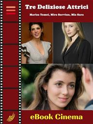 Icon image Tre Deliziose Attrici: Marisa Tomei, Mira Sorvino, Mia Sara