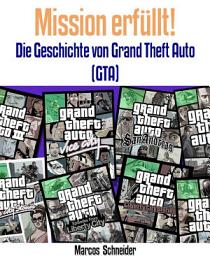 Icon image Mission erfüllt!: Die Geschichte von Grand Theft Auto (GTA)