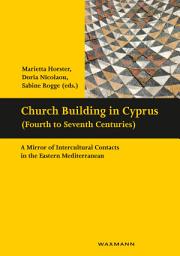 Icon image Church Building in Cyprus (Fourth to Seventh Centuries): A Mirror of Intercultural Contacts in the Eastern Mediterranean