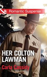 Icon image Her Colton Lawman (The Coltons: Return to Wyoming, Book 2) (Mills & Boon Romantic Suspense)