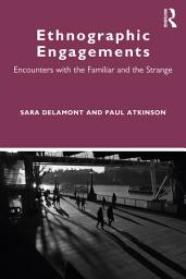 Icon image Ethnographic Engagements: Encounters with the Familiar and the Strange