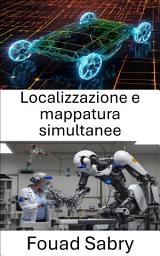 Icon image Localizzazione e mappatura simultanee: Tecniche di navigazione e mappatura per sistemi autonomi