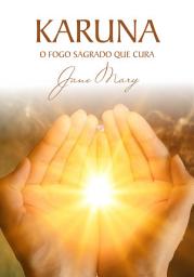 Icon image REIKI KARUNA: O FOGO SAGRADO QUE CURA