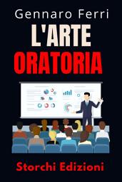 Icon image L'arte Oratoria: Impara Tecniche Avanzate Per Una Comunicazione Efficace