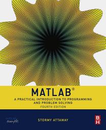 Icon image Matlab: A Practical Introduction to Programming and Problem Solving, Edition 4