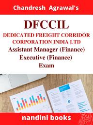 Icon image DFCCIL-DEDICATED FREIGHT CORRIDOR CORPORATION INDIA LTD- ASSISTANT MANAGER (FINANCE)- EXECUTIVE (FINANCE) EXAM