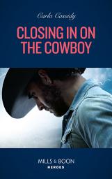 Icon image Closing In On The Cowboy (Kings of Coyote Creek, Book 1) (Mills & Boon Heroes)