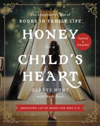 Icon image Honey for a Child's Heart Updated and Expanded: The Imaginative Use of Books in Family Life