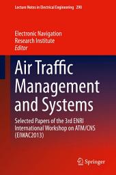 Icon image Air Traffic Management and Systems: Selected Papers of the 3rd ENRI International Workshop on ATM/CNS (EIWAC2013)