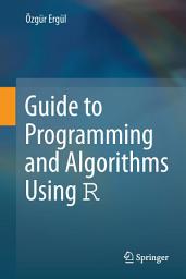 Icon image Guide to Programming and Algorithms Using R