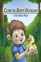 Icon image Clyde the Happy Duckling: Clyde meets Wyatt