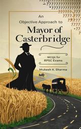 Icon image An Objective Approach to Mayor of Casterbridge: MCQs for RPSC Exams