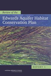 Icon image Review of the Edwards Aquifer Habitat Conservation Plan: Report 1