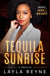 Icon image Tequila Sunrise: A Best Friend's Sibling Holiday Romantic Suspense