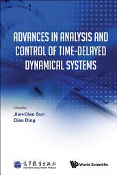 Icon image Advances In Analysis And Control Of Time-delayed Dynamical Systems