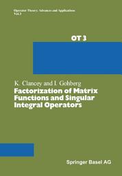 Icon image Factorization of Matrix Functions and Singular Integral Operators