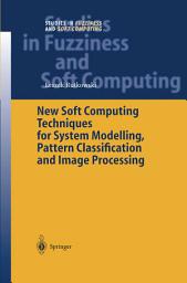 Icon image New Soft Computing Techniques for System Modeling, Pattern Classification and Image Processing