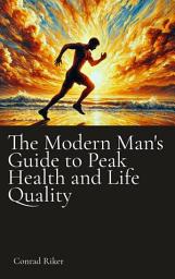 Icon image The Modern Man's Guide to Peak Health and Life Quality