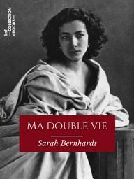 Icon image Ma double vie: Mémoires de Sarah Bernhardt