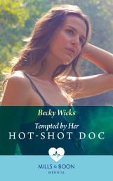 Icon image Tempted By Her Hot-Shot Doc (Mills & Boon Medical)