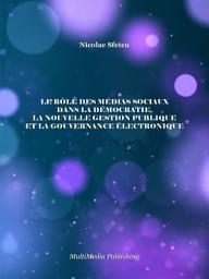 Icon image Le rôle des médias sociaux dans la démocratie, la nouvelle gestion publique et la gouvernance électronique