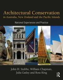 Icon image Architectural Conservation in Australia, New Zealand and the Pacific Islands: National Experiences and Practice