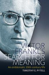 Icon image Viktor Frankl's Search for Meaning: An Emblematic 20th-Century Life