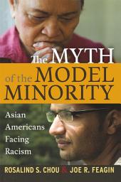 Icon image Myth of the Model Minority: Asian Americans Facing Racism