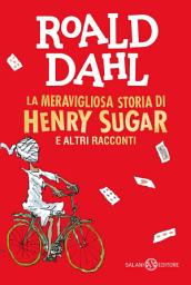 Icon image La meravigliosa storia di Henry Sugar e altri racconti