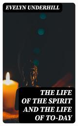 Icon image The Life of the Spirit and the Life of To-day