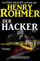 Icon image Alfred Bekker schrieb als Henry Rohmer: Der Hacker - Thriller