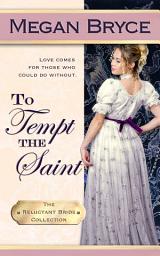 Icon image To Tempt The Saint (The Reluctant Bride Collection): A fun fallen woman historical romance