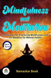 Icon image Mindfulness and Meditation: Techniques for Practicing Mindfulness and Its Benefits for Mental Health