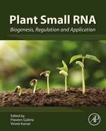 Icon image Plant Small RNA: Biogenesis, Regulation and Application