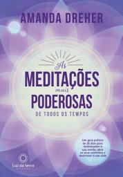 Icon image As Meditações Mais Poderosas de Todos os Tempos: Um guia prático de 28 dias para desbloquear a sua mente, abrir os seus caminhos e destravar a sua vida