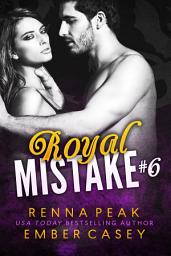 Icon image Royal Mistake #6: A Contemporary Royal Romance