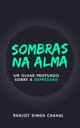 Icon image Sombras na Alma: Um Olhar Profundo sobre a Depressão