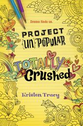 Icon image Project (Un)Popular Book #2: Totally Crushed