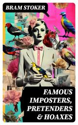 Icon image Famous Imposters, Pretenders & Hoaxes: Exposing the Lies Behind Famous Personalities Like Queen Elizabeth, The False Czar and Many Others