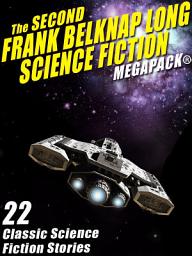 Icon image The Second Frank Belknap Long Science Fiction MEGAPACK®: 22 Classic Stories