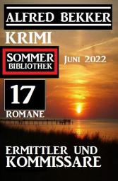 Icon image Ermittler und Kommissare: Krimi Sommer Bibliothek Juni 2022: 17 Romane