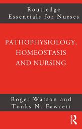 Icon image Pathophysiology, Homeostasis and Nursing