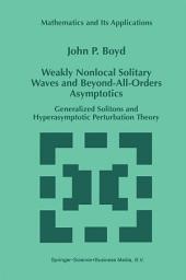 Icon image Weakly Nonlocal Solitary Waves and Beyond-All-Orders Asymptotics: Generalized Solitons and Hyperasymptotic Perturbation Theory