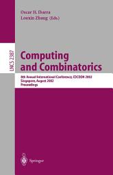 Icon image Computing and Combinatorics: 8th Annual International Conference, COCOON 2002, Singapore, August 15-17, 2002 Proceedings