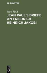 Icon image Jean Paul’s Briefe an Friedrich Heinrich Jakobi