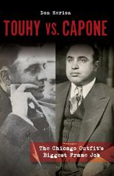 Icon image Touhy vs. Capone: The Chicago Outfits Biggest Frame Job