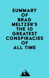 Icon image Summary of Brad Meltzer's The 10 Greatest Conspiracies of All Time