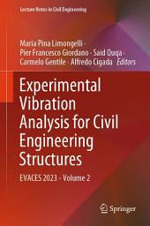 Icon image Experimental Vibration Analysis for Civil Engineering Structures: EVACES 2023 - Volume 2