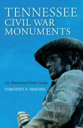 Icon image Tennessee Civil War Monuments: An Illustrated Field Guide